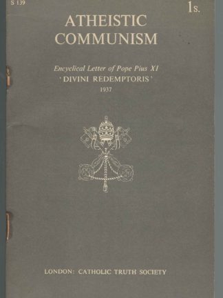 Encyclical Letter (Divini Redemptoris) of Pope Pius XI To His Venerable Brethren the Patriarchs, Primates, Archbishops, Bishops and other Ordinaries in Peace and Communion with the Apostolic See On Atheistic Communism. New Translation