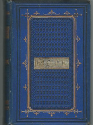 The Poetical Works of Alexander Pope ( Edited with a Critical Memoir By William Michael Rossetti )